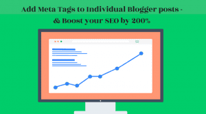 Add Meta Tags to Individual Blogger posts - & Boost your SEO by 200%