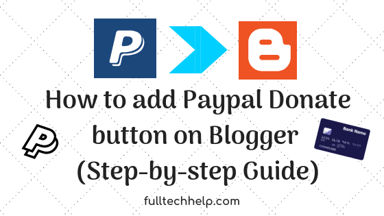 How to add Paypal Donate button on Blogger (Step-by-step Guide)
